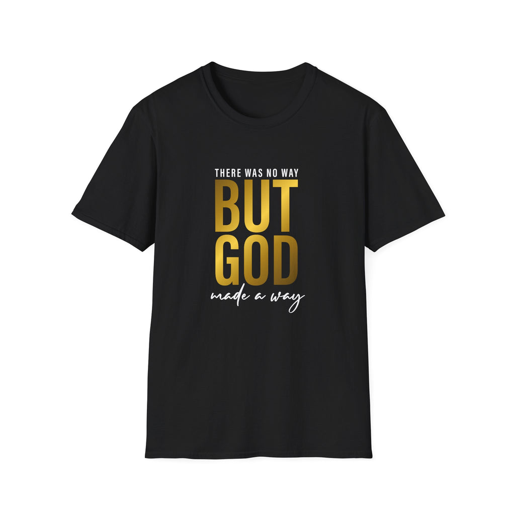 'There Was No Way But God Made A Way' Unisex T-Shirt