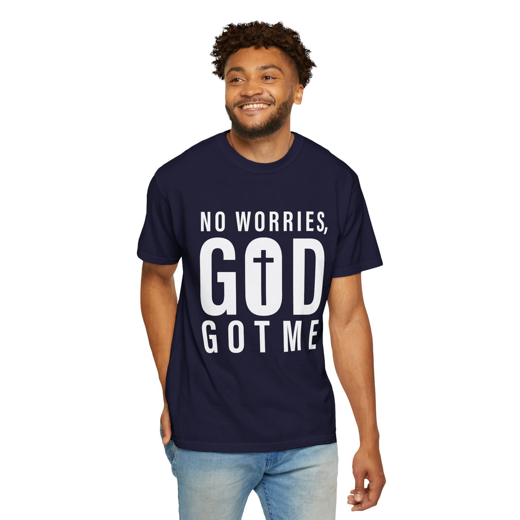 No Worries, God Got Me Unisex Garment-Dyed T-shirt