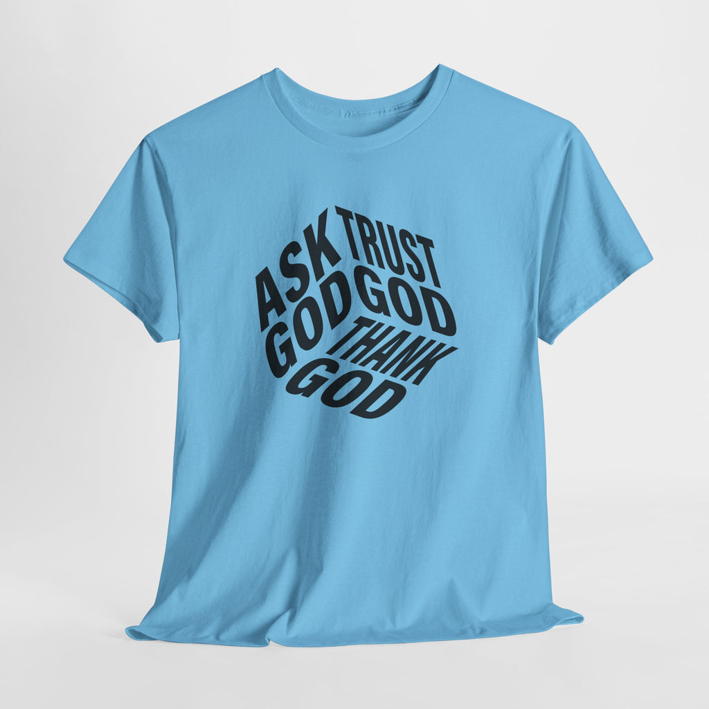 "Ask God, Trust God, Thank God" Unisex Tee
