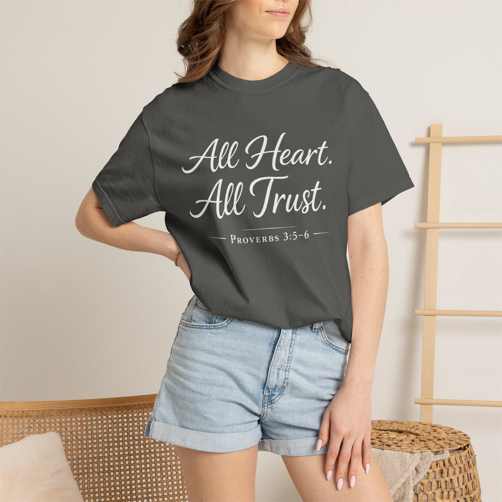 All Heart All Trust Proverbs 3:5–6 Comfort Colours Tee