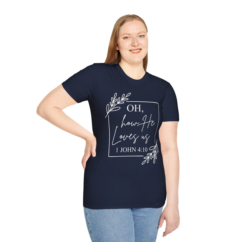 Oh How He Loves Us T-Shirt | 1 John 4:10 | Unisex Softstyle Christian T-shirt