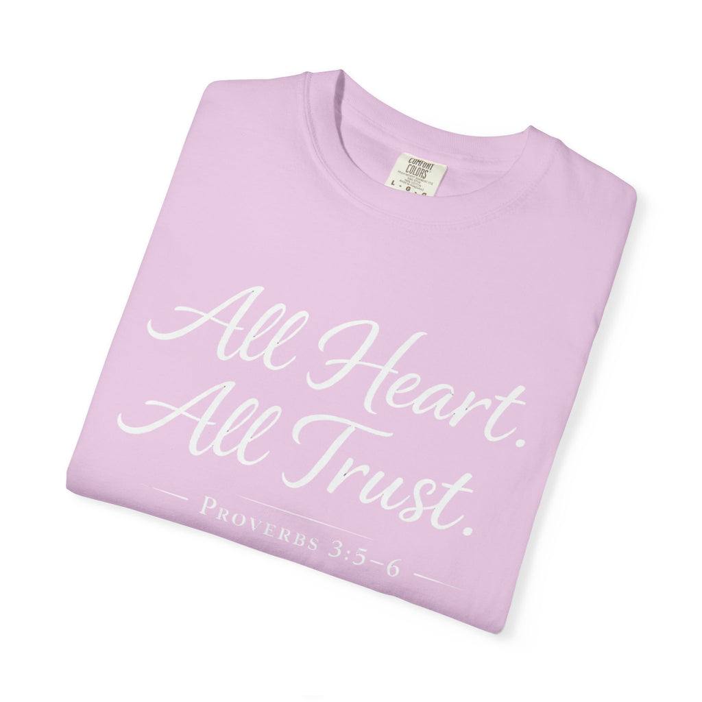 All Heart All Trust Proverbs 3:5–6 Comfort Colours Tee