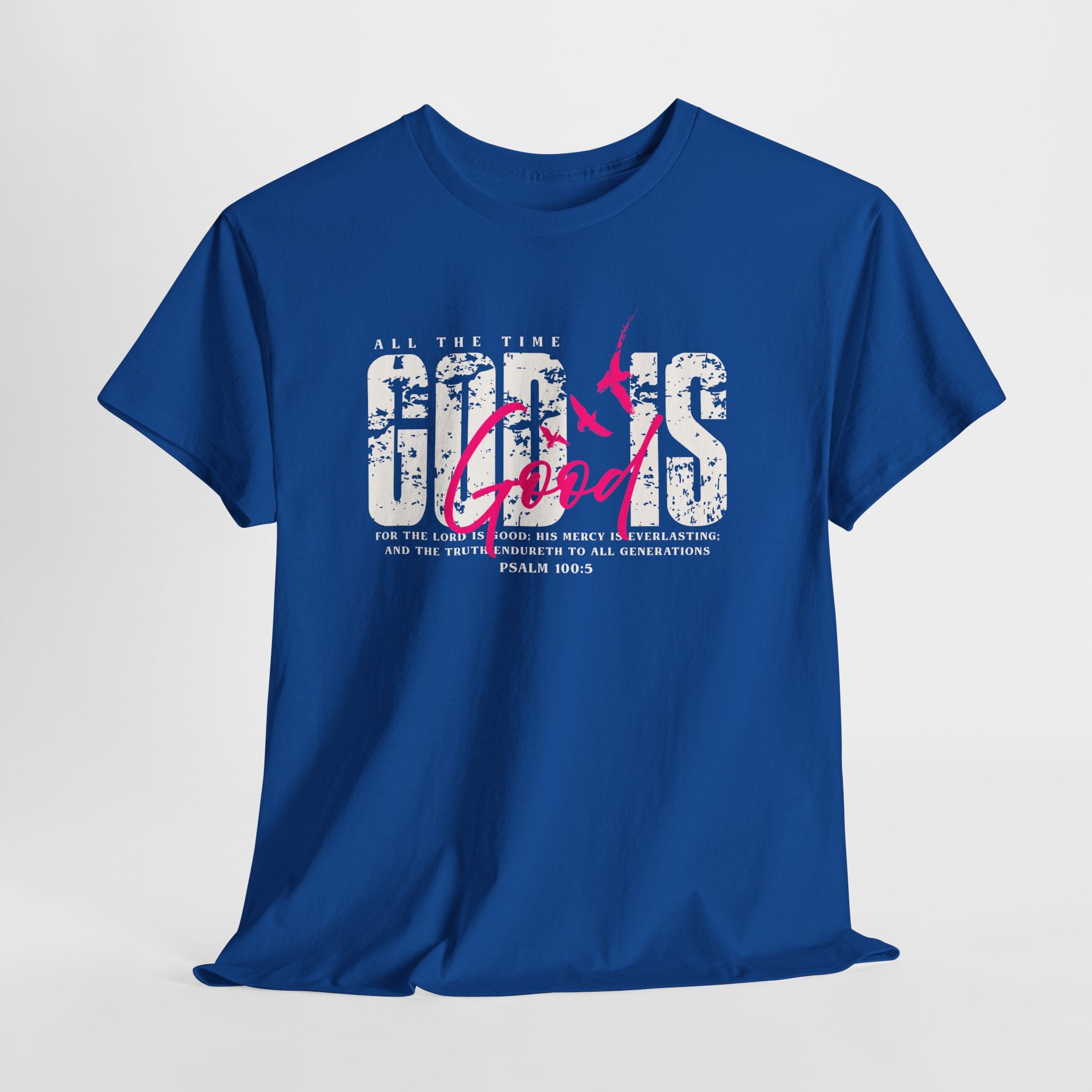 God Is Good All The Time Psalm 100:5 Unisex Tee
