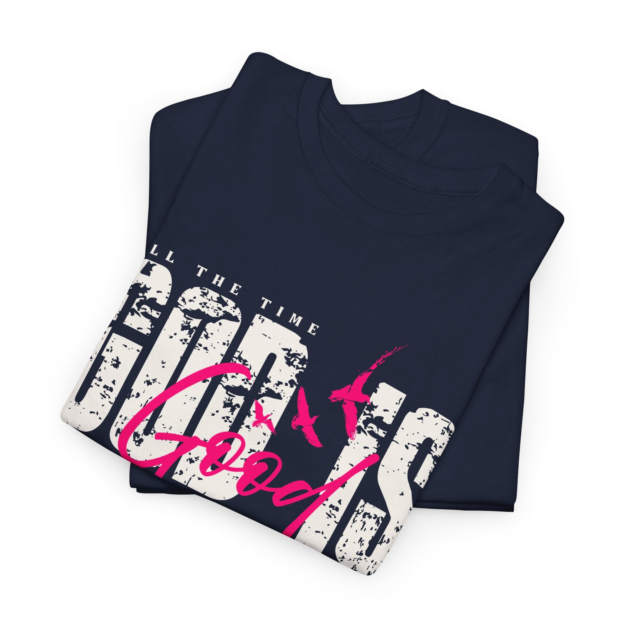 God Is Good All The Time Psalm 100:5 Unisex Tee