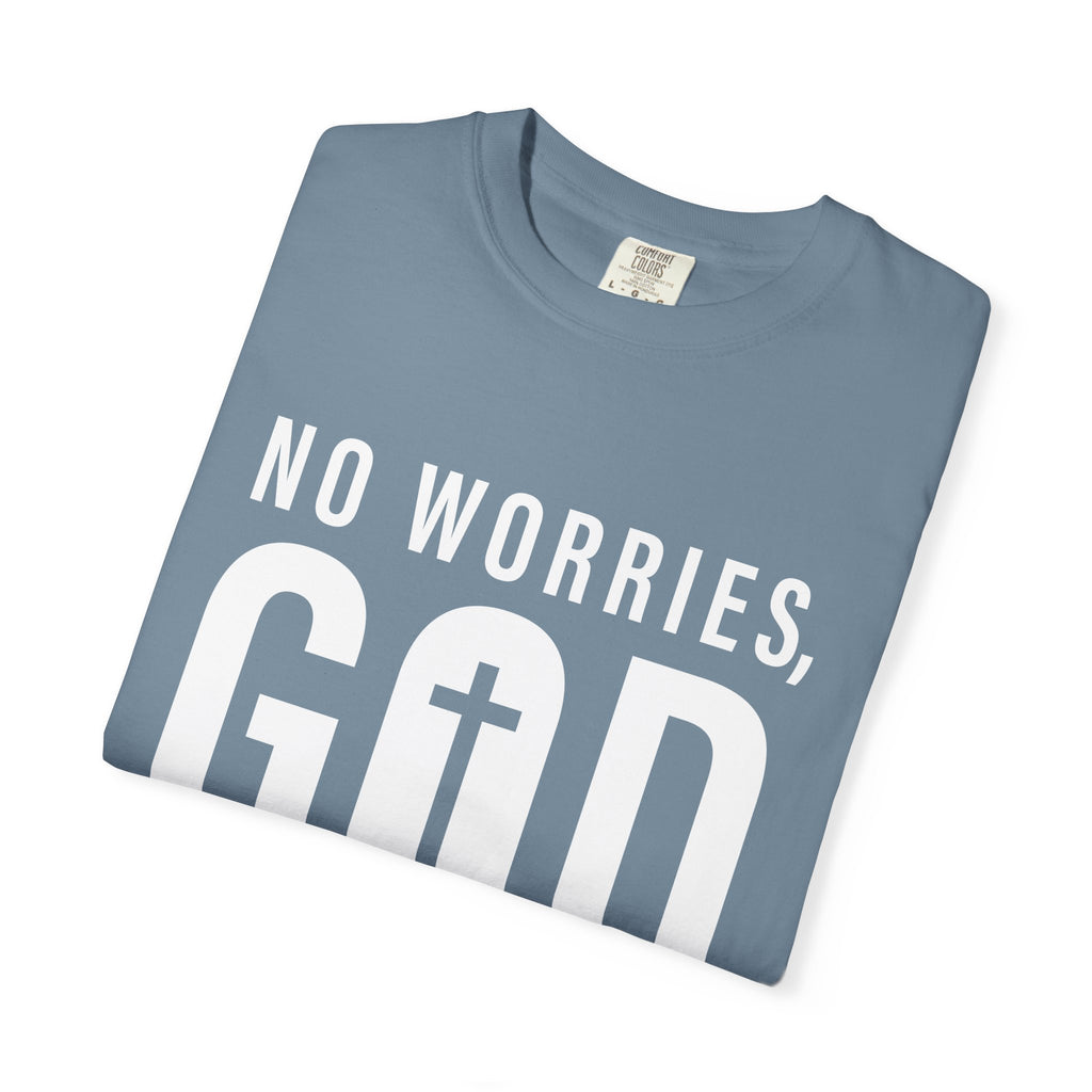 No Worries, God Got Me Unisex Garment-Dyed T-shirt