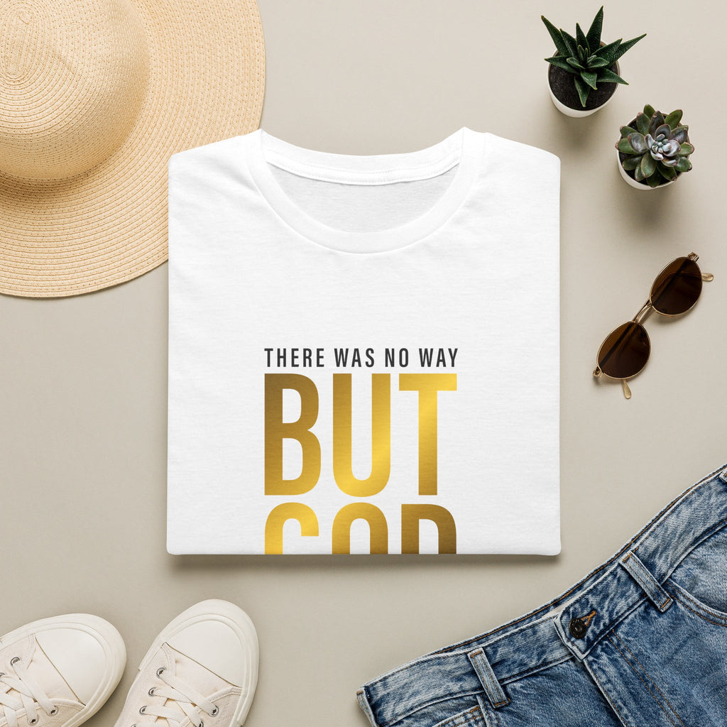 'There Was No Way But God Made A Way' Unisex T-Shirt