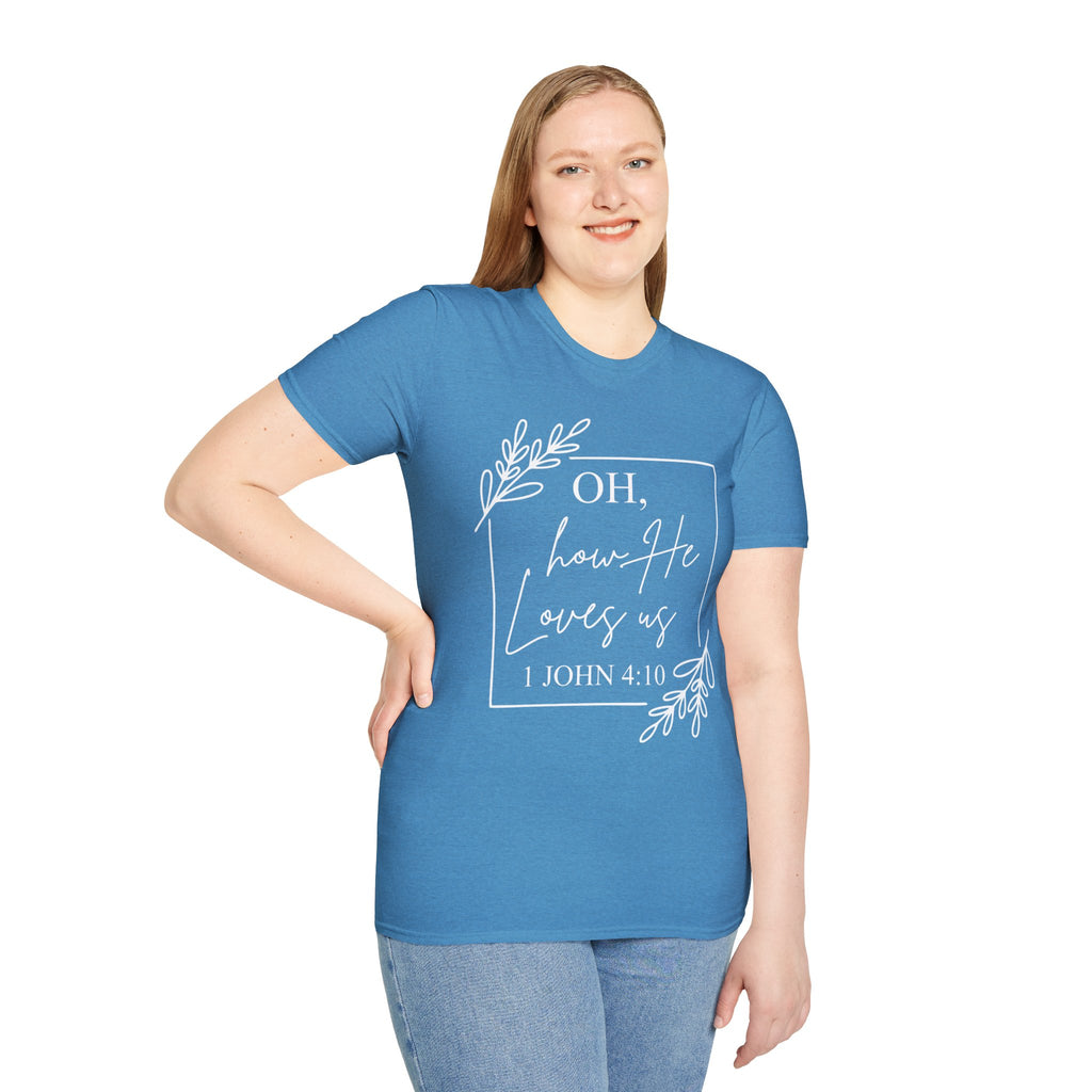 Oh How He Loves Us T-Shirt | 1 John 4:10 | Unisex Softstyle Christian T-shirt