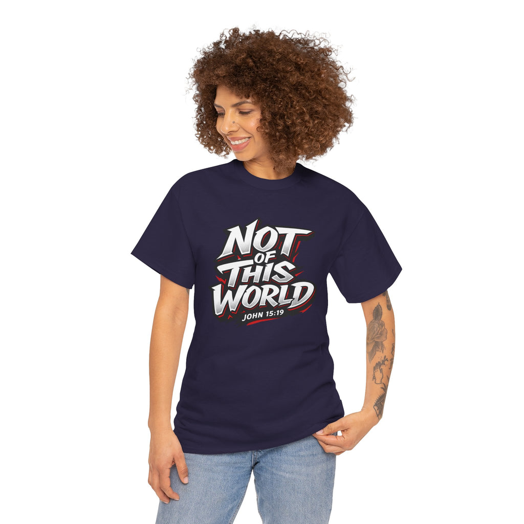 Not of This World T-Shirt | Christian Scripture John 15:19 Tee