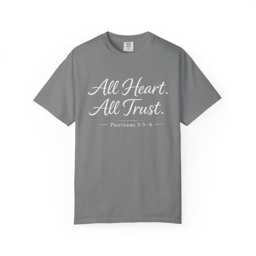 All Heart All Trust Proverbs 3:5–6 Comfort Colours Tee