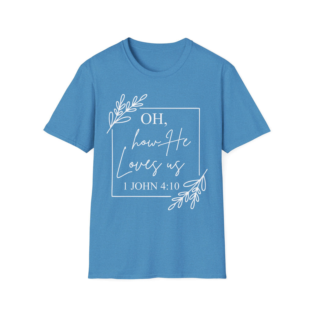 Oh How He Loves Us T-Shirt | 1 John 4:10 | Unisex Softstyle Christian T-shirt