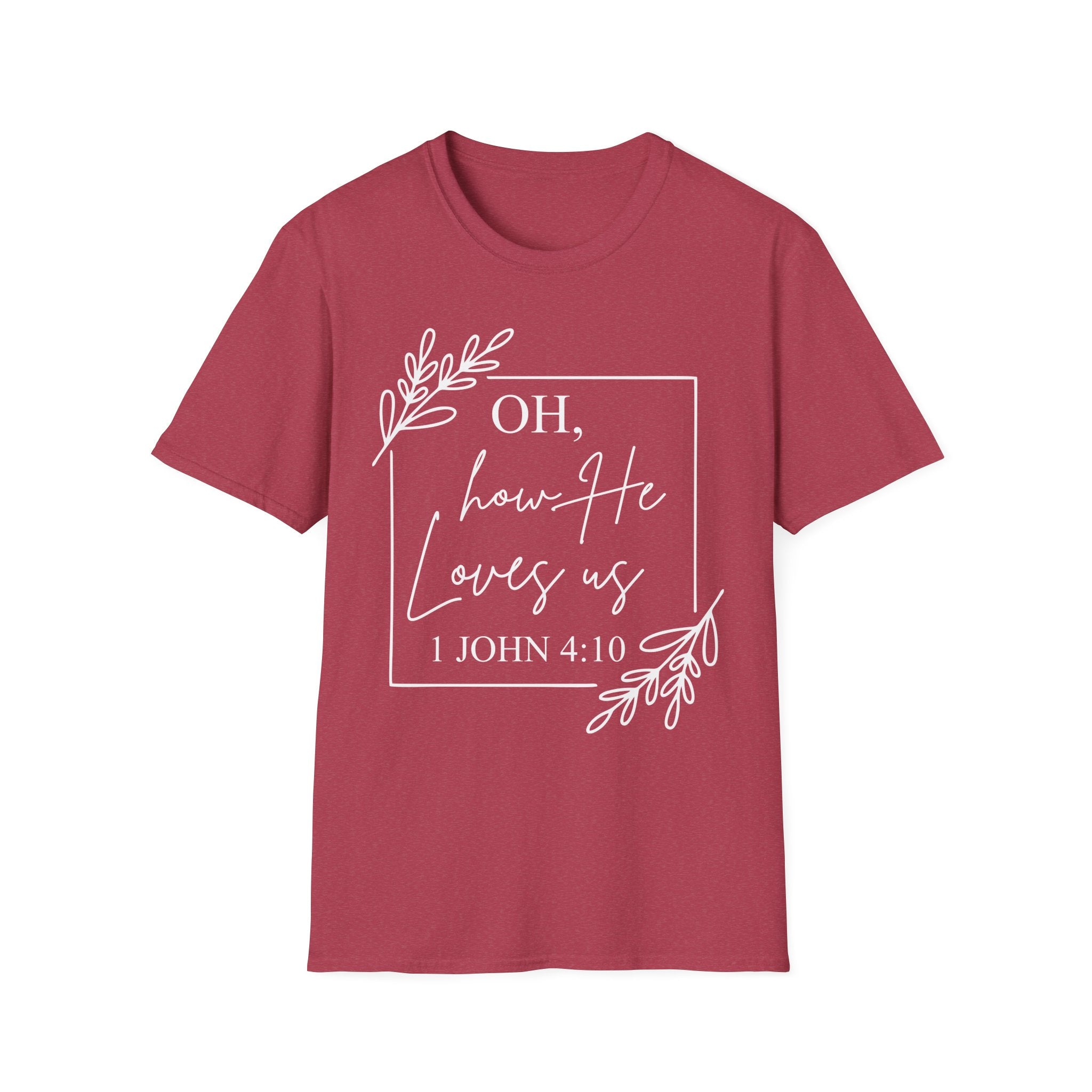 Oh How He Loves Us T-Shirt | 1 John 4:10 | Unisex Softstyle Christian T-shirt