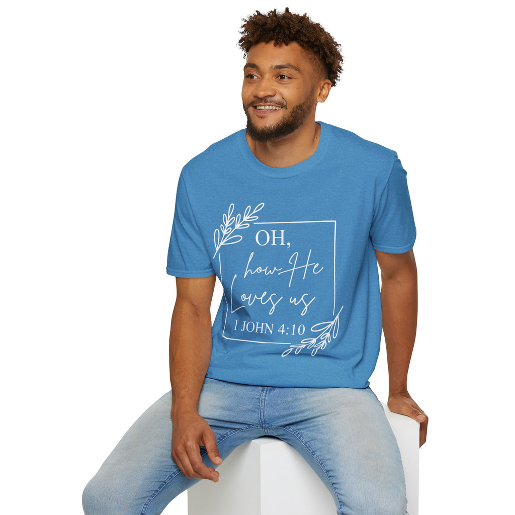 Oh How He Loves Us T-Shirt | 1 John 4:10 | Unisex Softstyle Christian T-shirt
