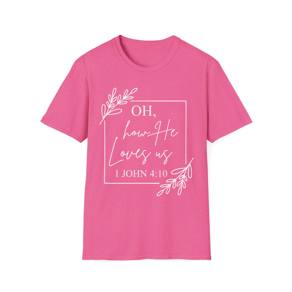 Oh How He Loves Us T-Shirt | 1 John 4:10 | Unisex Softstyle Christian T-shirt