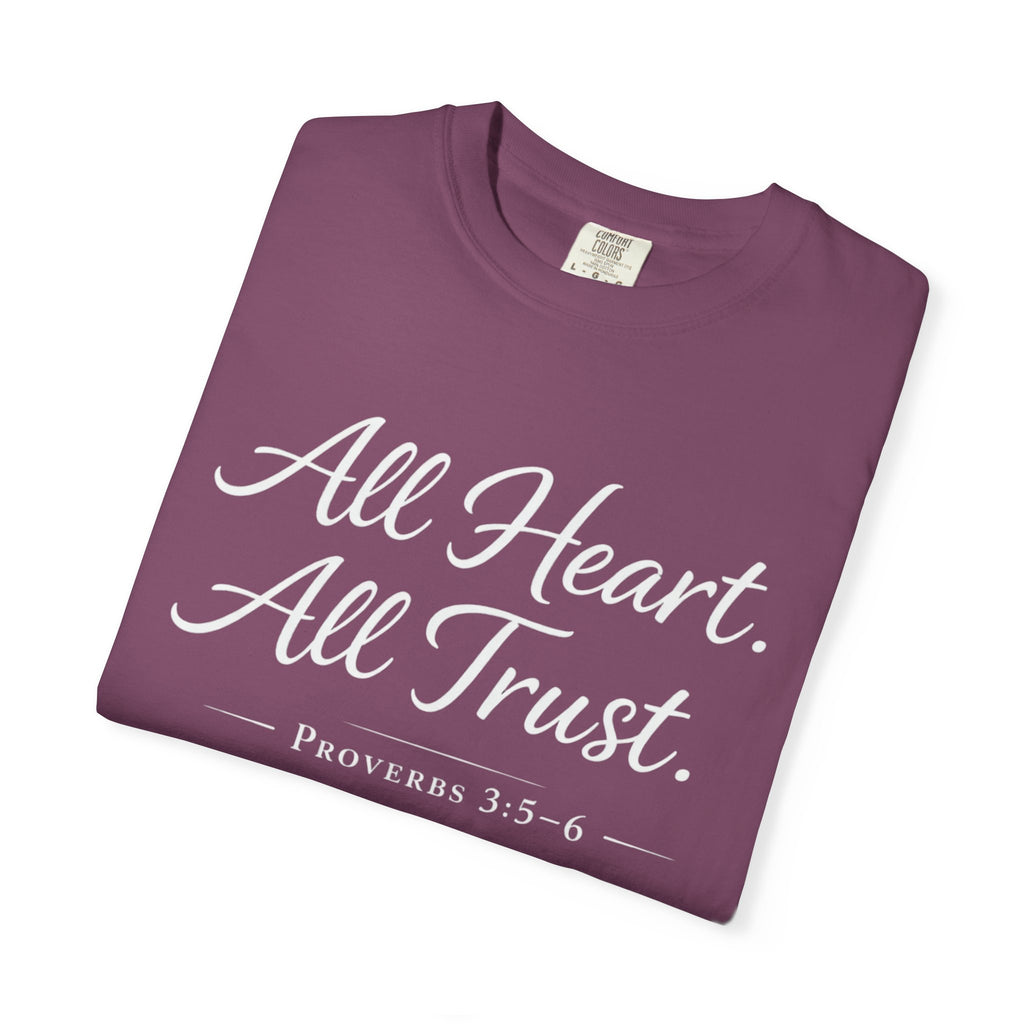 All Heart All Trust Proverbs 3:5–6 Comfort Colours Tee