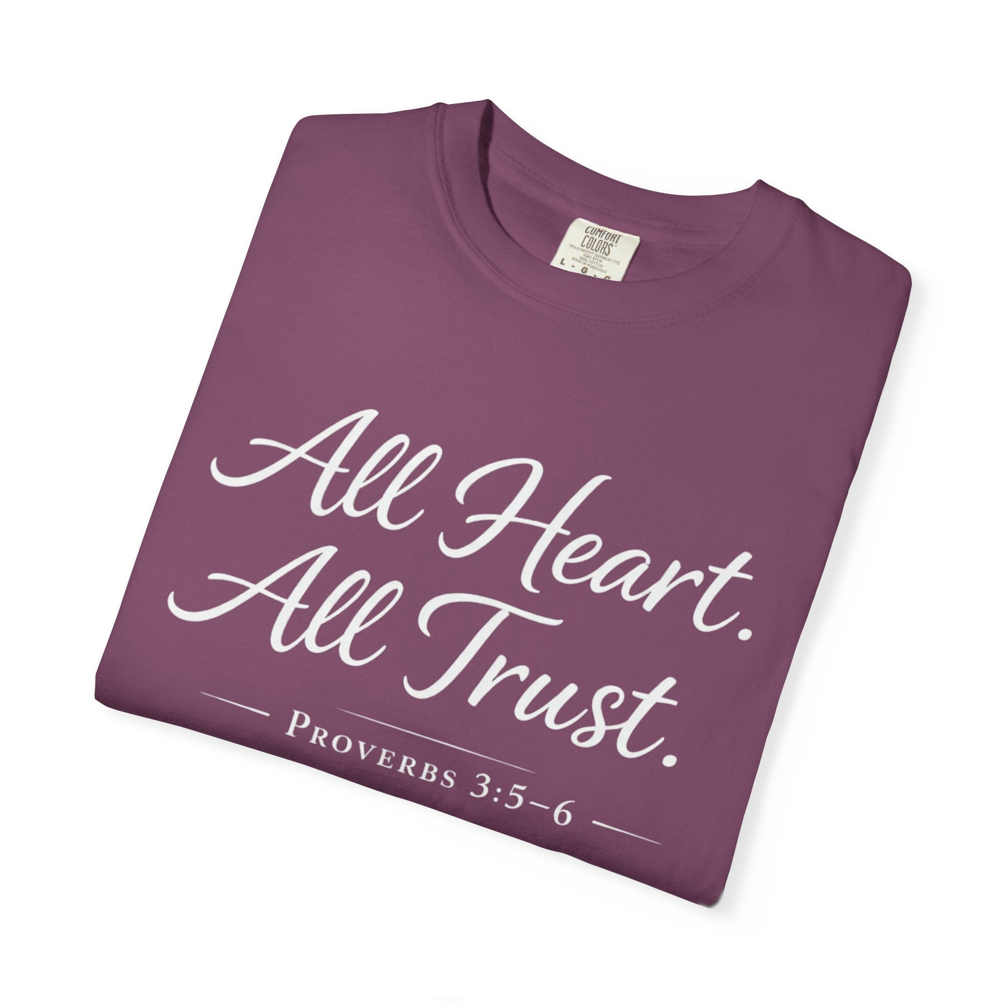 All Heart All Trust Proverbs 3:5–6 Comfort Colours Tee