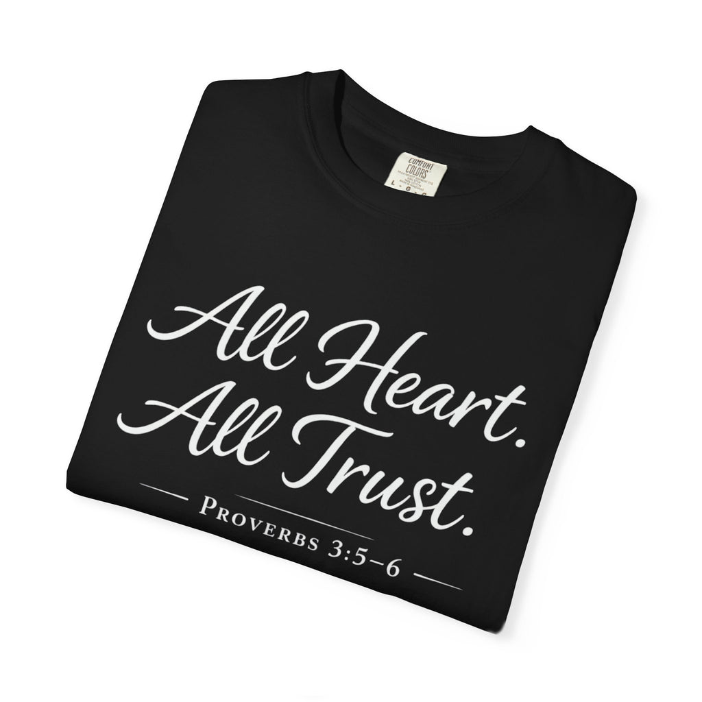 All Heart All Trust Proverbs 3:5–6 Comfort Colours Tee
