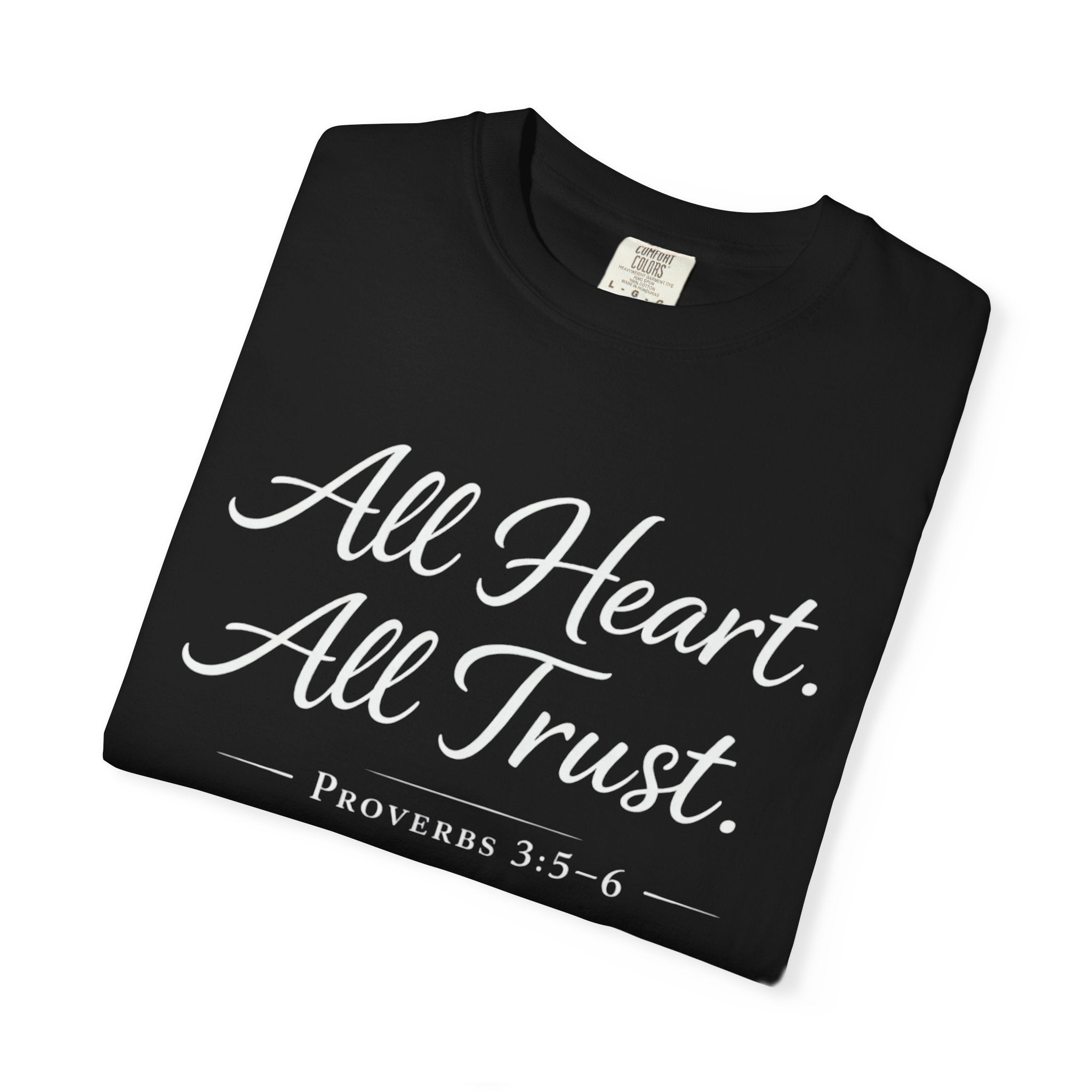 All Heart All Trust Proverbs 3:5–6 Comfort Colours Tee